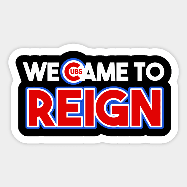 We Came to Reign Sticker by nhatvv